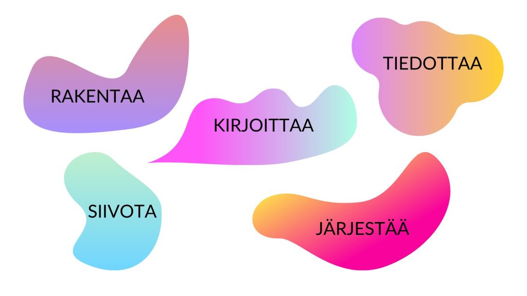 Värikkäissä kuplissa lukee rakentaa, kirjoittaa, tiedottaa, siivota, järjestää.